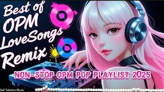 BEST OF OPM LOVESONGS 2025 | VIRAL OPM POP LOVESONGS MASHUP REMIX 2025 | TIKTOK TRENDING MUSIC