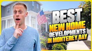 BEST New Home Developments in the Monterey Bay