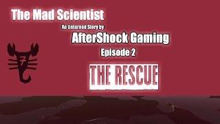Unturned - The Mad Scientist - Ep2 The Rescue