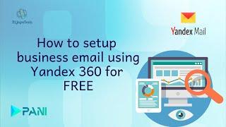 [Update] How to setup business email using Yandex 360 for FREE? (No longer free)