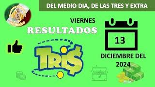 RESULTADO TRIS DEL MEDIODÍA, TRIS DE LAS TRES, TRIS EXTRA DEL VIERNES 13 DE DICIEMBRE DEL 2024