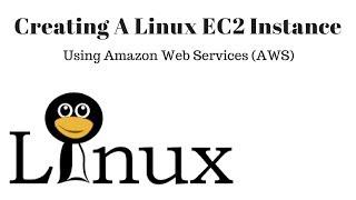 How To Create An AWS EC2 Linux Instance