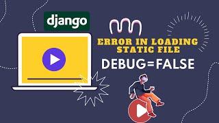 If DEBUG = FALSE  Static Files Not Loading || Part 1 || Error404 || #webcog || @CodeWithHarry#error