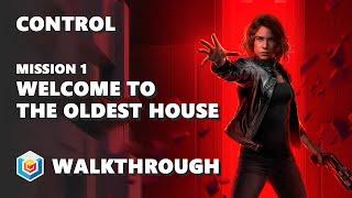 Control - Walkthrough Part 1 - Welcome to the Oldest House