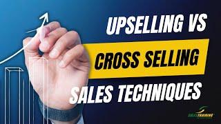 Cross Selling Vs Upselling | Sales Techniques With Examples