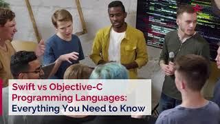 Swift vs Objective-C Programming Languages: Everything You Need to Know