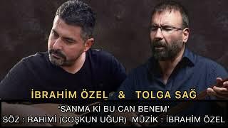 TOLGA SAĞ, İBRAHİM ÖZEL ‘SANMA Kİ BU CAN BENEM’