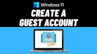 How to Create a Guest Account in Windows 11