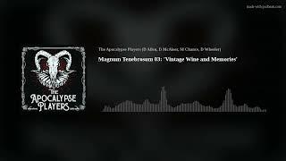 Magnum Tenebrosum 03: 'Vintage Wine and Memories'