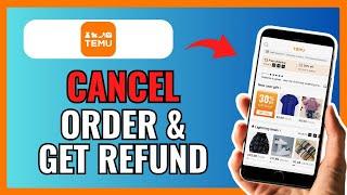 How To CANCEL ORDER And GET REFUND On TEMU 2024!