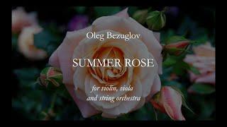 Oleg Bezuglov. Summer Rose  - beautiful piece about love of the viola to violin.