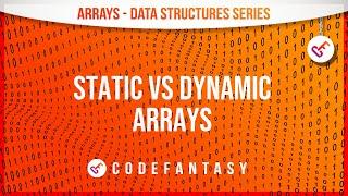 Static vs Dynamic Arrays | Arrays & Strings - Data Structures series