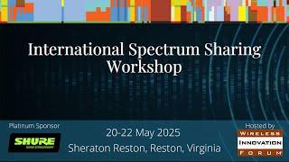 WInnForum International Spectrum Sharing Workshop, 21 May 2025, Ben Escobedo, Shure