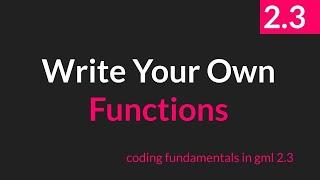 Writing your Own Functions [GameMaker Studio 2.3]