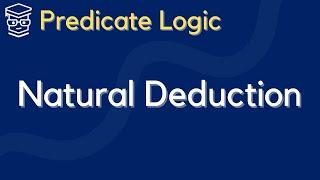 Natural Deductive Logic - Universal and Existential Rules