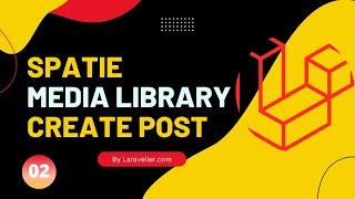 02 Create Post | Laravel Media Library Tutorial