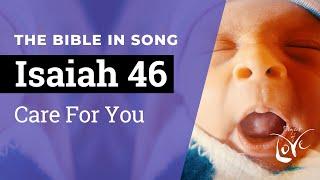 Isaiah 46 - Care For You  ||  Bible in Song  ||  Project of Love
