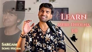 Learn | Mere Dholna 3.0 | Sonu Nigam | Sargam | Bhool Bhulaiya | Atul Gautam