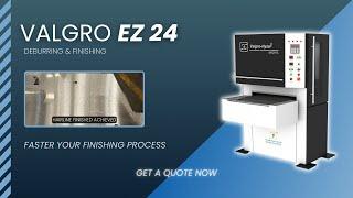 Multiple component Valgro EZ 24 deburring and finishing machine for bulk and faster your production