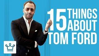 15 Things You Didn't Know About Tom Ford