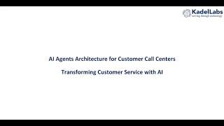 AI Agents Architecture for Customer Call Centers | Kadel Labs Webinar