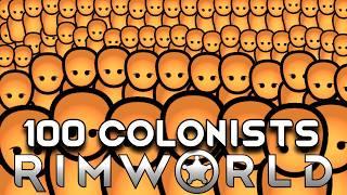 I Went from 1 to 100 Colonists in RimWorld