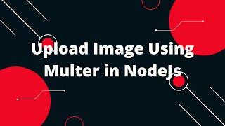 Upload Image Using Multer in NodeJs #1