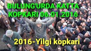 #BULUNG'URDA KATTA KO'PKARI 06.01.2016,#TO'LIQ QISMI, #САМАРҚАНД БУЛУНҒУР ТУМАНИ,