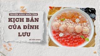 TRUYỆN AUDIO NGÔN TÌNH || KỊCH BẢN CỦA ĐỈNH LƯU || FULL