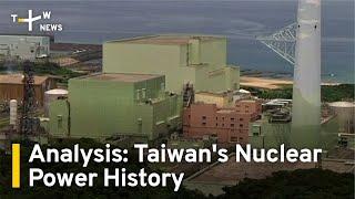 Analysis: Taiwan's Nuclear Power History | TaiwanPlus News