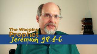 The Weeping Prophet Jeremiah 38:1-6 Prophet in the Mud