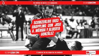 Scorizerlive 1x03  Grappling con José A  Mérida Cai club y Alberto González