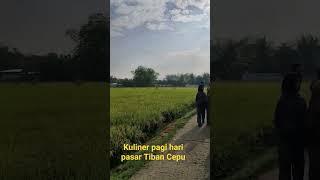 Kuliner pagi hari Pasar Tiban Cepu view sawah#cepu