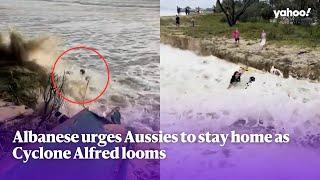 Albanese urges Aussies to stay home as Cyclone Alfred looms | Yahoo Australia