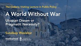 Dr. Sundeep Waslekar on A World Without War: Utopian Dream or Pragmatic Necessity