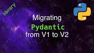 Pydantic: Migrating from V1 to V2