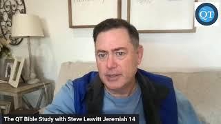 The QT Bible Study with Steve Leavitt Jeremiah 14:7