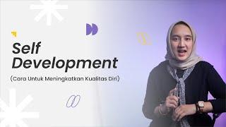 Self Development (cara untuk meningkatkan kualitas diri)