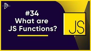 #34 What are JS Functions? | JavaScript Full Tutorial