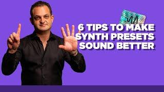 My 6 Tips To Make Synth Presets Sound Better