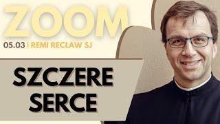 Szczere serce | Remi Recław SJ | Zoom - 05.03.2024