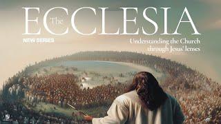 Kingdom School: The Ecclesia (Understanding The Church Through Jesus' Lenses