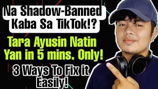 HOW TO FIX SHADOW BANNED IN TIKTOK WITH 3 WAYS | Tagalog Tutorial