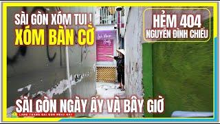 Sài Gòn Xóm Tui ! XÓM BÀN CỜ QUẬN 3 NGÀY ẤY và BÂY GIỜ | Cuộc Sống Sài Gòn Ngày Nay