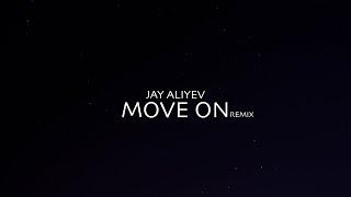 Jay Aliyev - Move On (RAFO Remix)