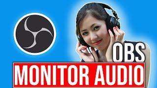 Monitor Audio Output in OBS | Listen To Audio While LiveStreaming or Recording