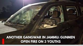 Another gangwar in Jammu: Gunmen Open Fire On 3 Youths