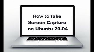 How to take Screen Capture on Ubuntu 20 04