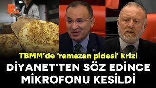 TBMM’de ‘ramazan pidesi’ krizi: Diyanet'ten söz etti, mikrofonu kesildi