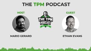 What Does A Technical Program Manager (TPM) Do? Podcast With Mario Gerard ft. Ethan Evans